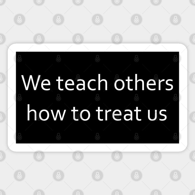 We teach others how to treat us | Real leaders lead with love Sticker by FlyingWhale369